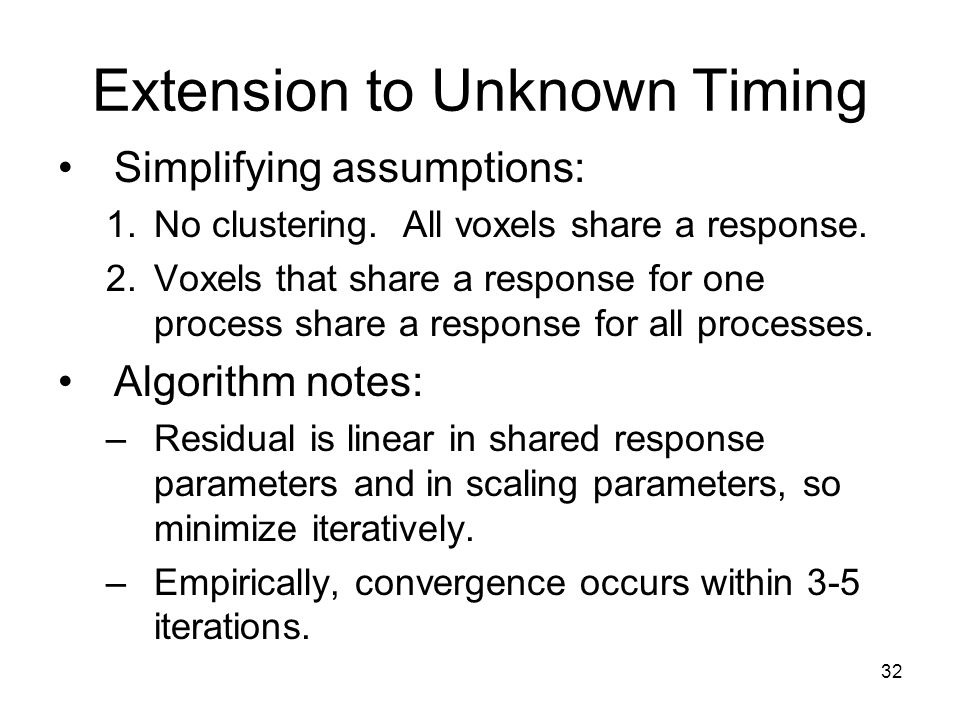 32 Extension to Unknown Timing Simplifying assumptions: 1.No clustering.