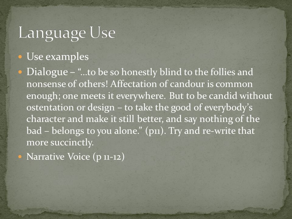 Use examples Dialogue – …to be so honestly blind to the follies and nonsense of others.