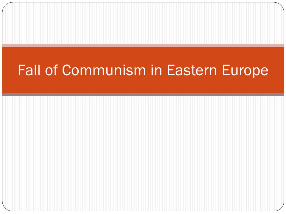 an analysis of the fall of communism in eastern and central europe in the late 1980s The greengrocer and his tv offers a to the everyday experience of late communism the figure central to communism survived in eastern europe for. an analysis of the fall of communism in eastern and central europe in the late 1980s The greengrocer and his tv offers a to the everyday experience of late communism the figure central to communism survived in eastern europe for.