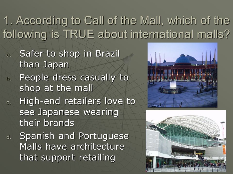 1. According to Call of the Mall, which of the following is TRUE about international malls.