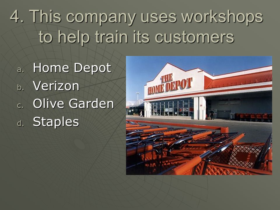 4. This company uses workshops to help train its customers a.