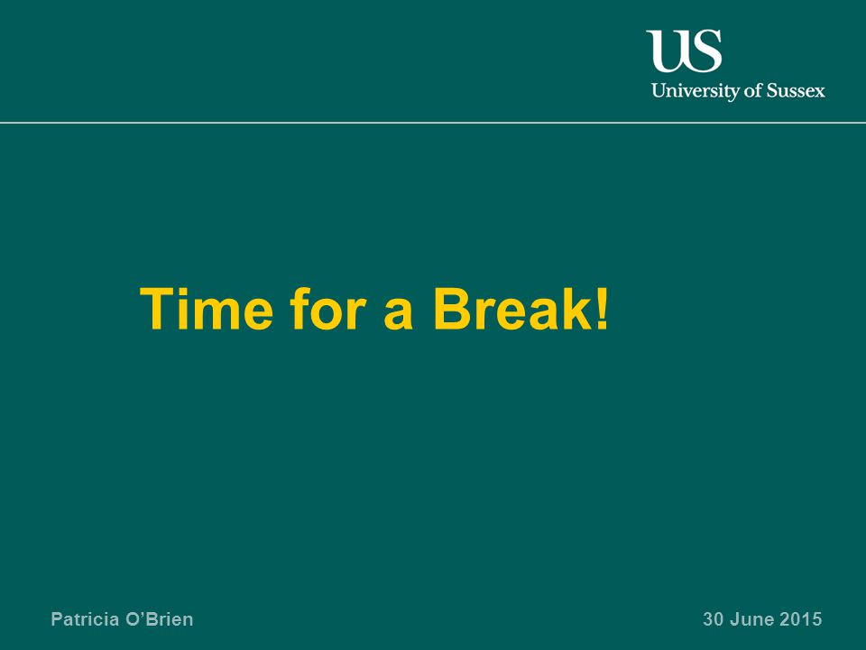 Patricia O’Brien30 June 2015 Time for a Break!