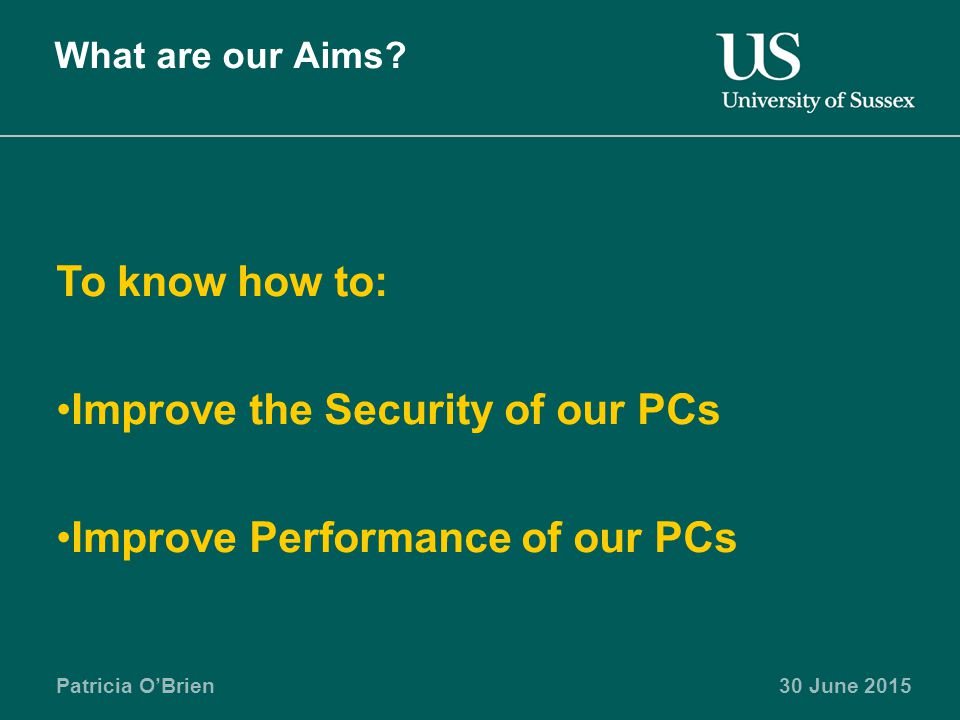 Patricia O’Brien30 June 2015 What are our Aims.