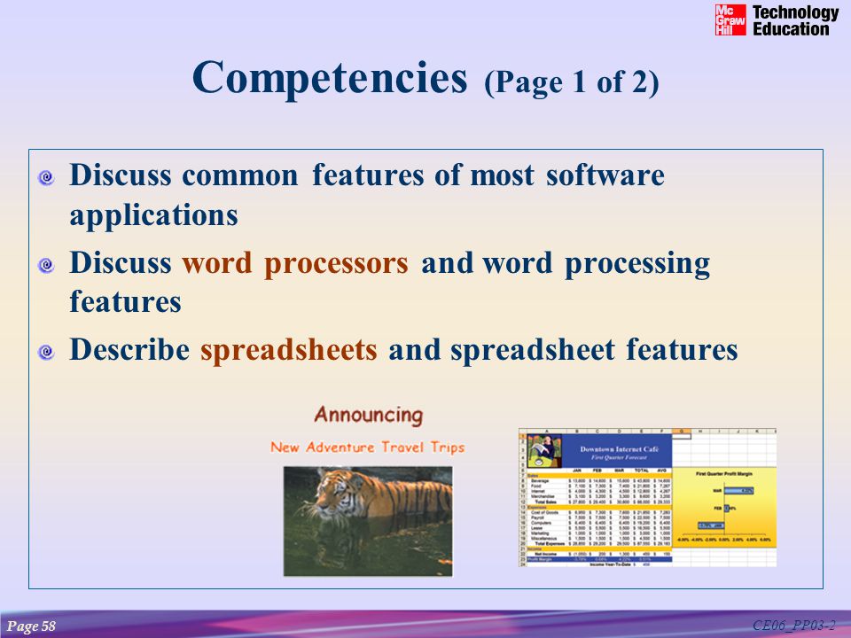 CE06_PP03-2 Competencies (Page 1 of 2) Discuss common features of most software applications Discuss word processors and word processing features Describe spreadsheets and spreadsheet features Page 58