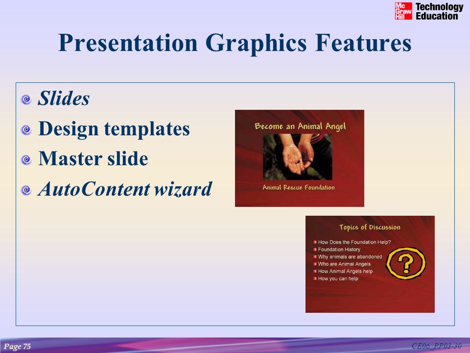 CE06_PP03-30 Presentation Graphics Features Slides Design templates Master slide AutoContent wizard Page 75