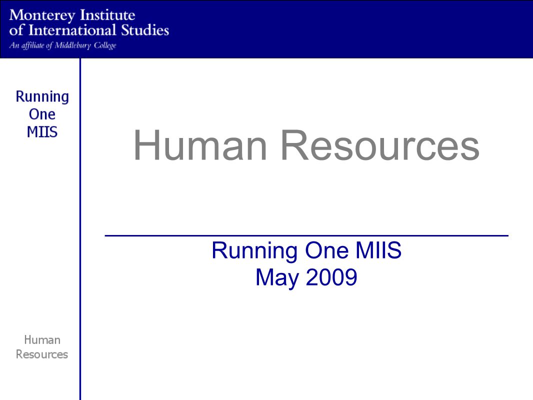 Human Resources _______________________________ Running One MIIS May 2009