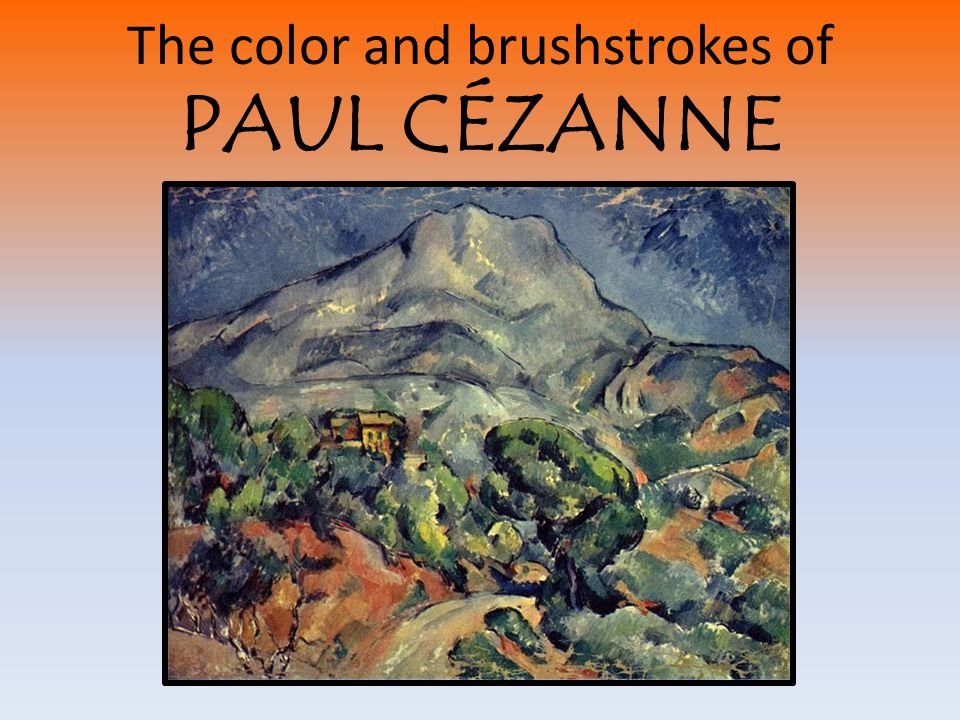 The color and brushstrokes of PAUL CÉZANNE