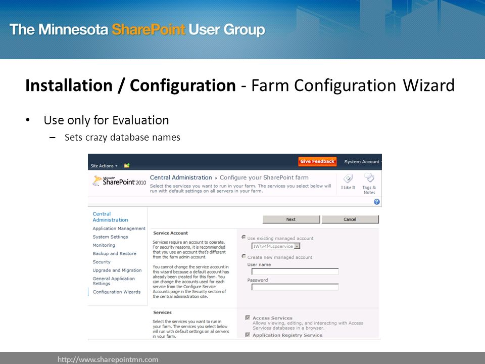 Installation / Configuration - Farm Configuration Wizard Use only for Evaluation – Sets crazy database names