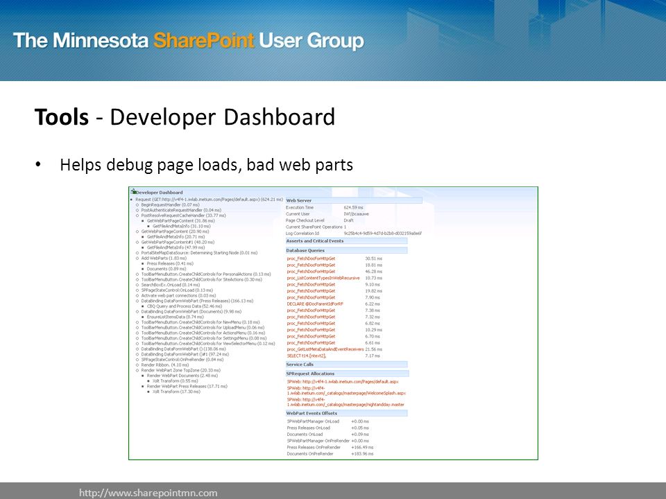 Tools - Developer Dashboard   Helps debug page loads, bad web parts