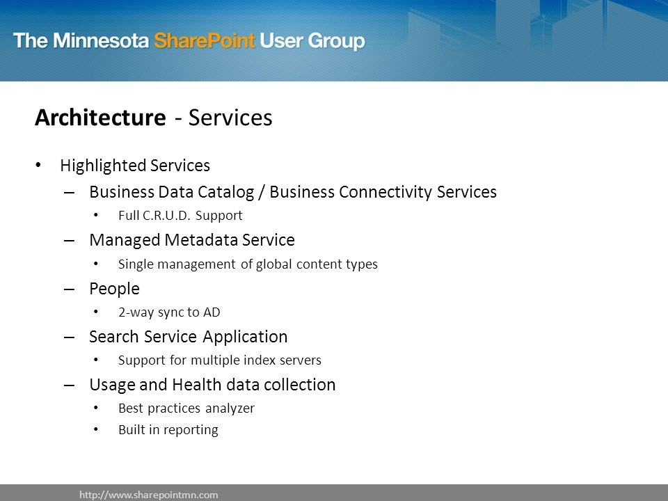 Architecture - Services Highlighted Services – Business Data Catalog / Business Connectivity Services Full C.R.U.D.
