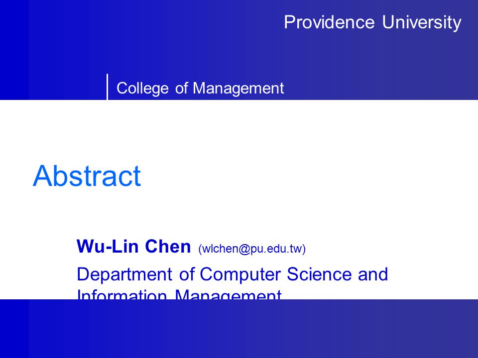 Providence University College of Management Abstract Wu-Lin Chen Department of Computer Science and Information Management