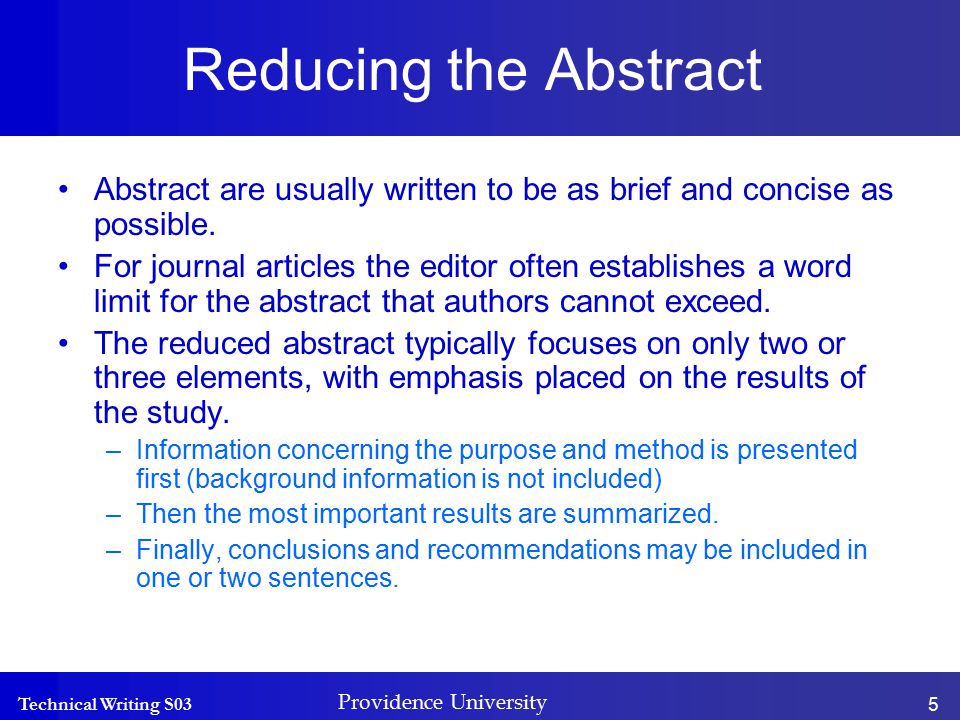 Technical Writing S03 Providence University 5 Reducing the Abstract Abstract are usually written to be as brief and concise as possible.