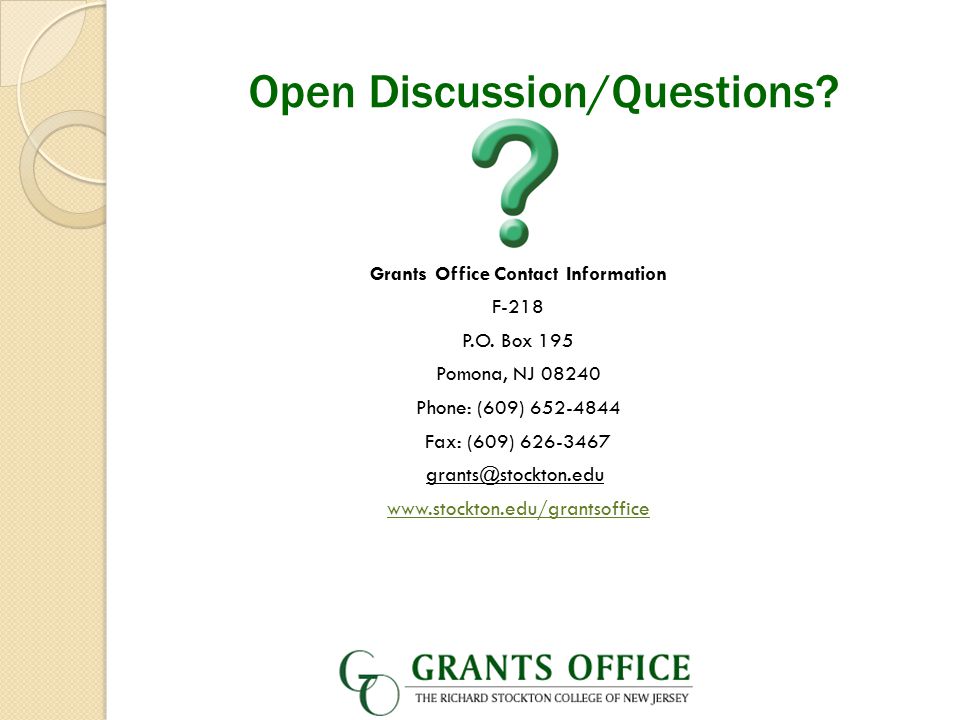 Open Discussion/Questions. Grants Office Contact Information F-218 P.O.