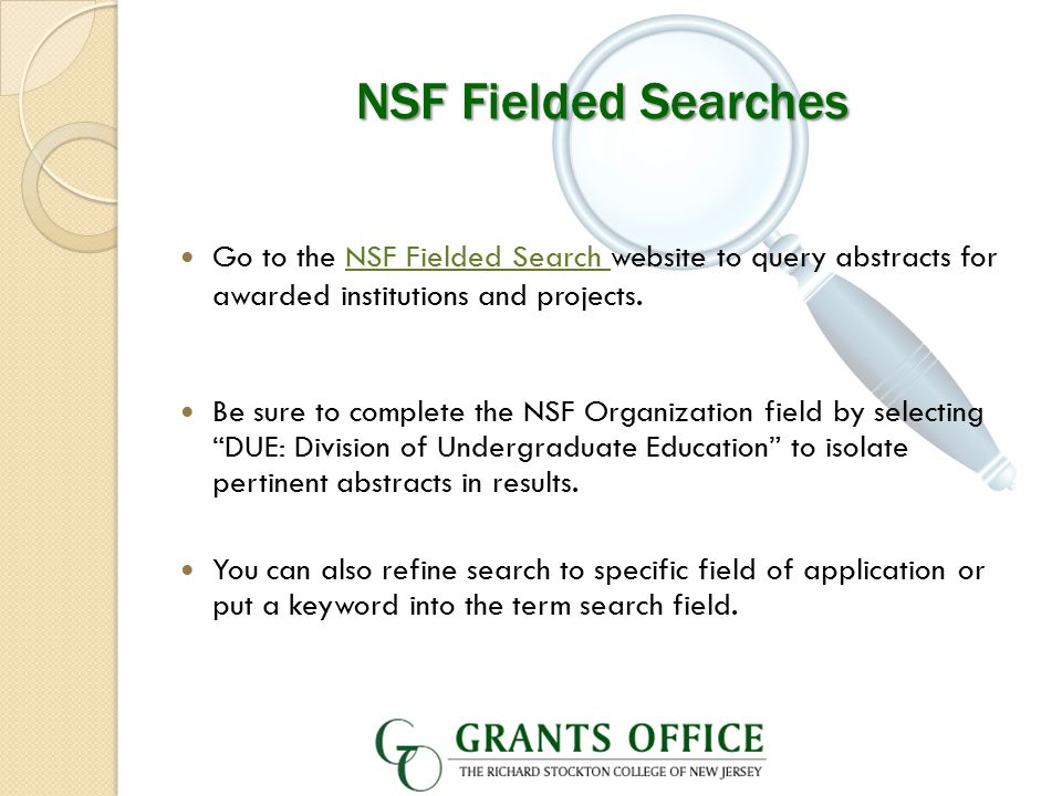 NSF Fielded Searches Be sure to complete the NSF Organization field by selecting DUE: Division of Undergraduate Education to isolate pertinent abstracts in results.