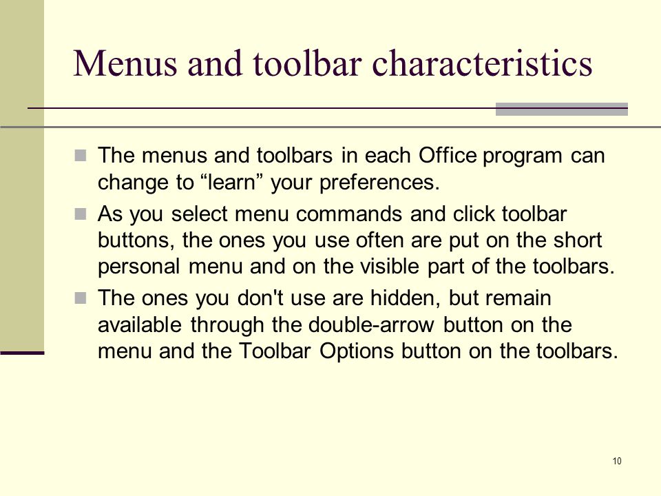 XP 10 Menus and toolbar characteristics The menus and toolbars in each Office program can change to learn your preferences.