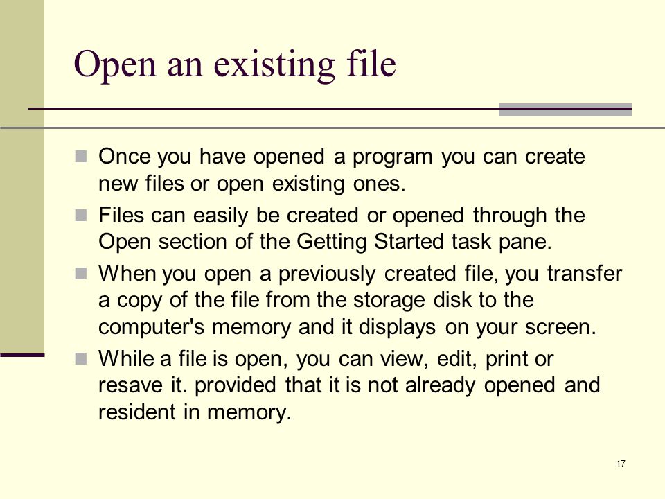 XP 17 Open an existing file Once you have opened a program you can create new files or open existing ones.