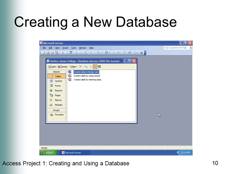 Access Project 1: Creating and Using a Database 10 Creating a New Database
