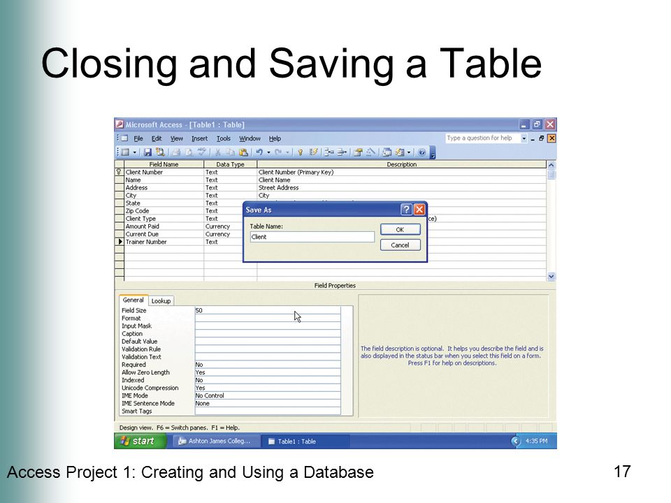 Access Project 1: Creating and Using a Database 17 Closing and Saving a Table