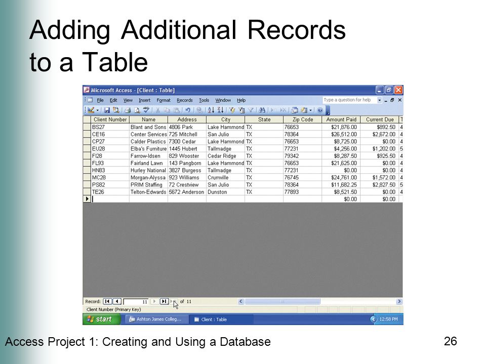 Access Project 1: Creating and Using a Database 26 Adding Additional Records to a Table