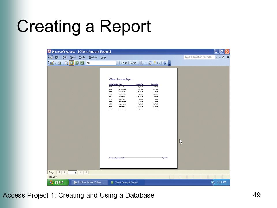 Access Project 1: Creating and Using a Database 49 Creating a Report