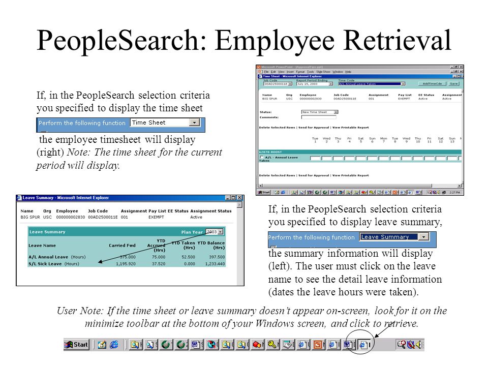 PeopleSearch: Employee Retrieval If, in the PeopleSearch selection criteria you specified to display the time sheet the employee timesheet will display (right) Note: The time sheet for the current period will display.
