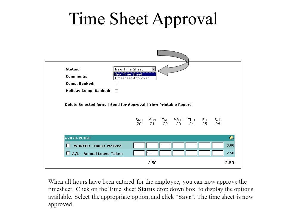 Time Sheet Approval When all hours have been entered for the employee, you can now approve the timesheet.