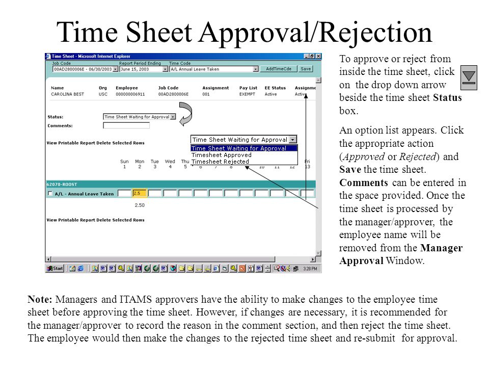 Time Sheet Approval/Rejection To approve or reject from inside the time sheet, click on the drop down arrow beside the time sheet Status box.