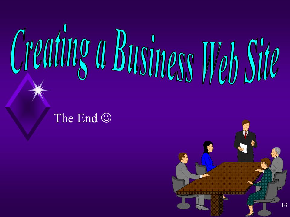 Creating a Business Web Site By Paul Lazarony 15 Business Web Site Design QUALITY continued u Put a link leading to a comment mechanism on every page.