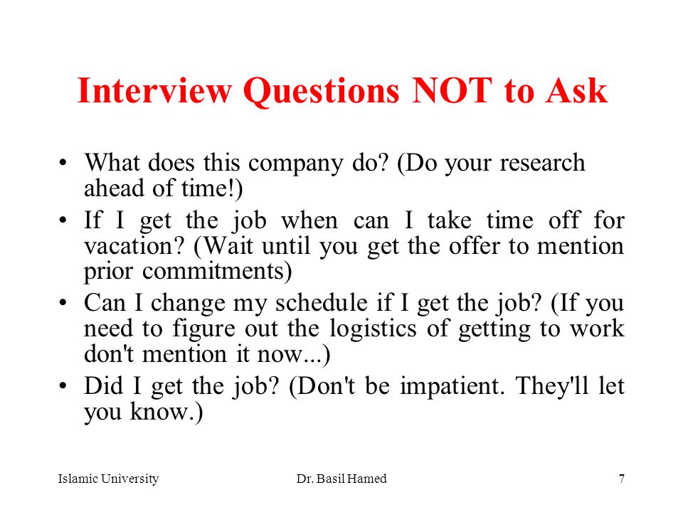 Islamic UniversityDr. Basil Hamed7 Interview Questions NOT to Ask What does this company do.