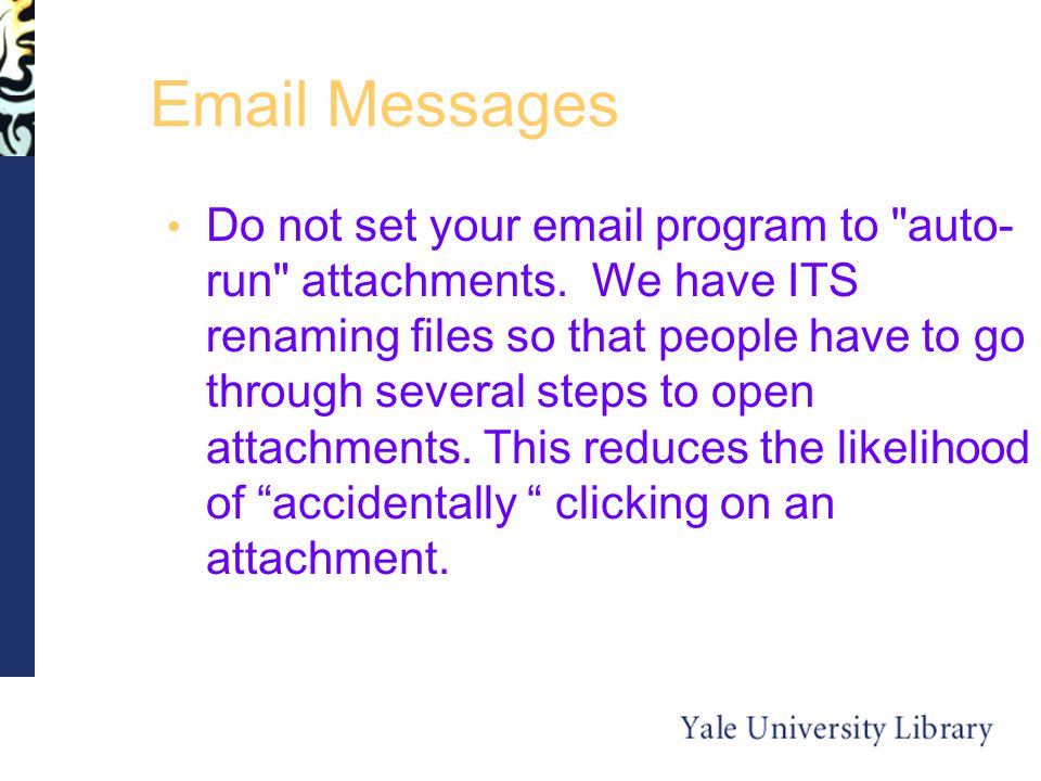 Messages Do not set your  program to auto- run attachments.
