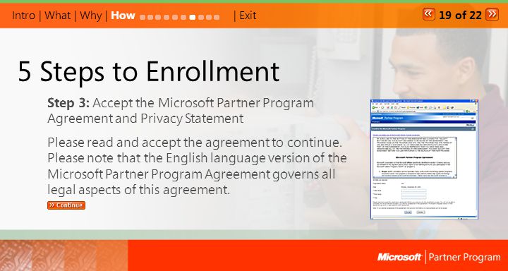 5 Steps to Enrollment Step 3: Accept the Microsoft Partner Program Agreement and Privacy Statement Please read and accept the agreement to continue.