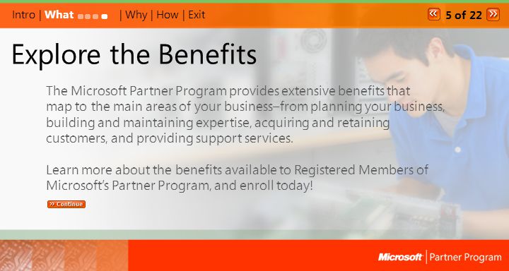 Explore the Benefits The Microsoft Partner Program provides extensive benefits that map to the main areas of your business–from planning your business, building and maintaining expertise, acquiring and retaining customers, and providing support services.