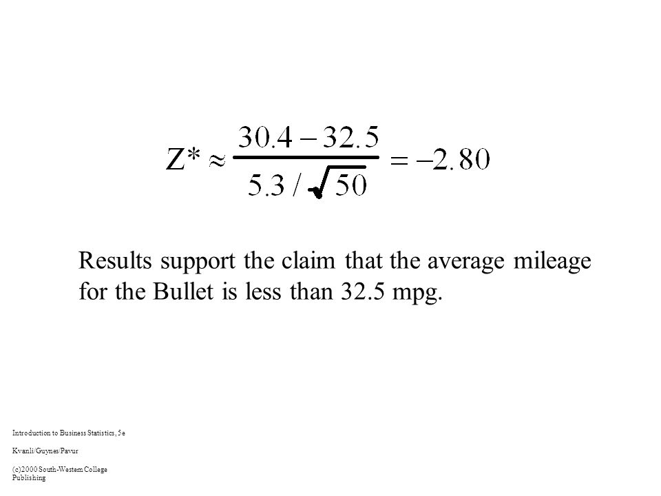 Results support the claim that the average mileage for the Bullet is less than 32.5 mpg.
