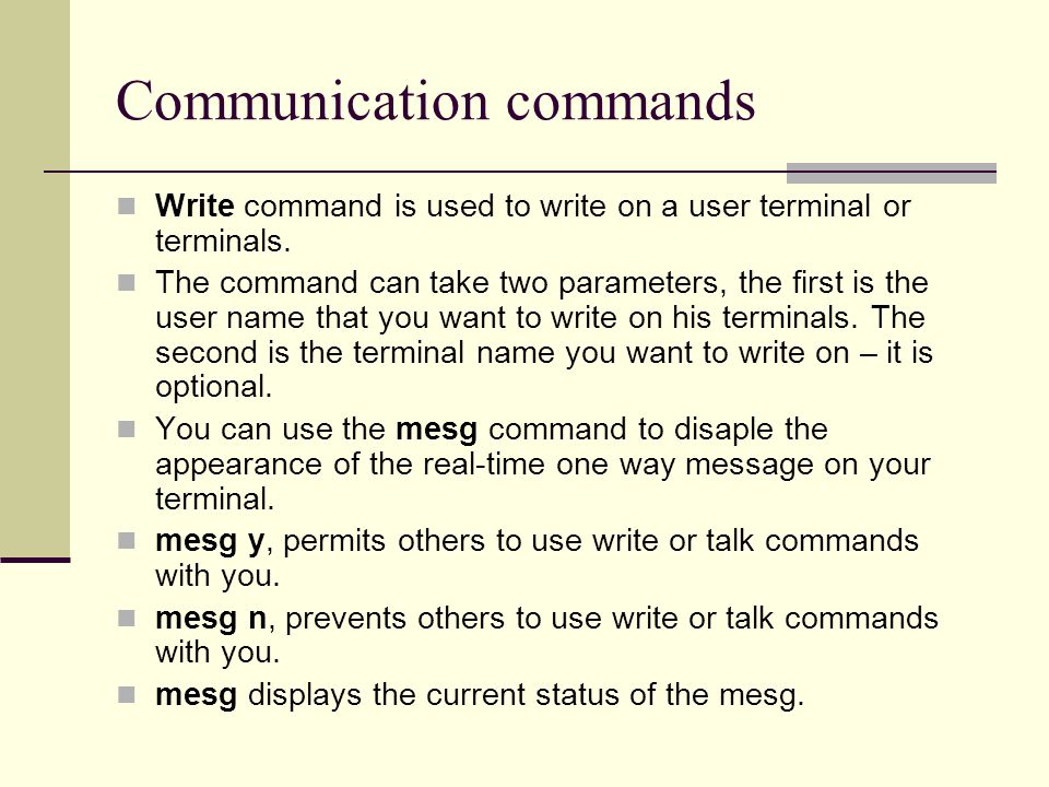 Communication commands Write command is used to write on a user terminal or terminals.