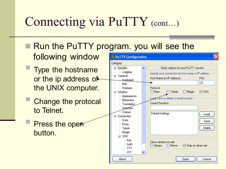 Connecting via PuTTY (cont … ) Run the PuTTY program.