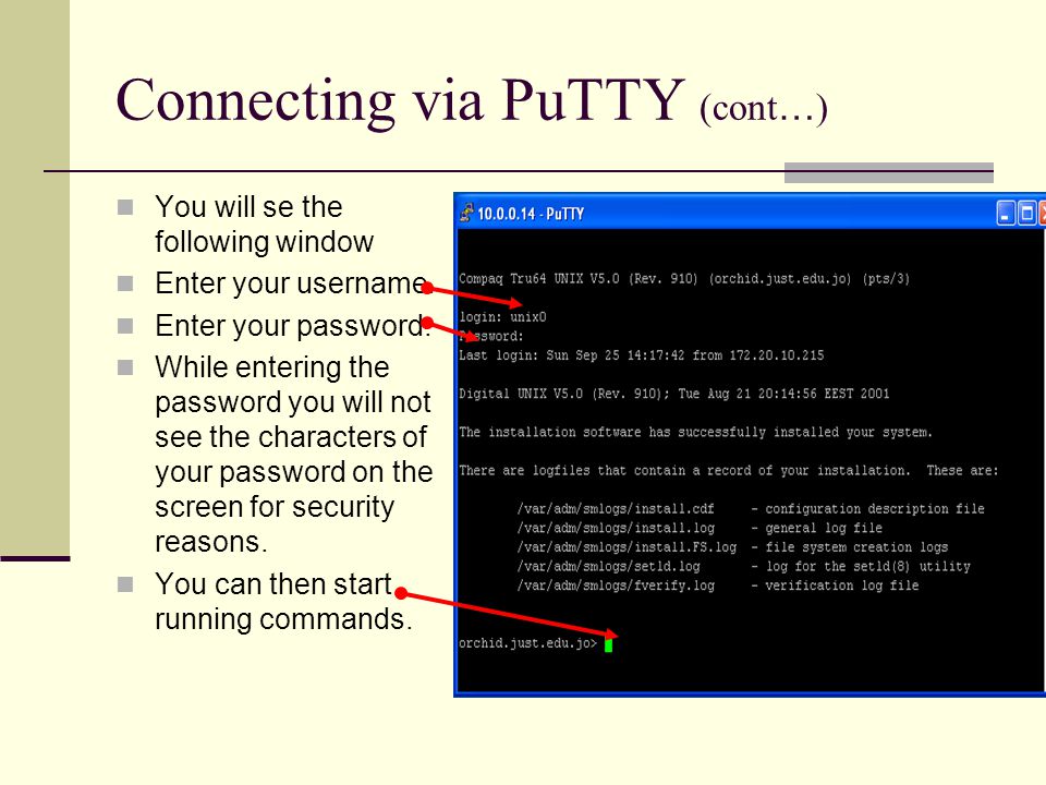 Connecting via PuTTY (cont … ) You will se the following window Enter your username.