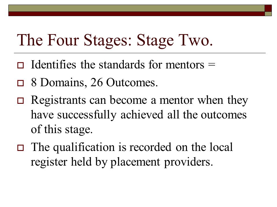 The Four Stages: Stage Two.  Identifies the standards for mentors =  8 Domains, 26 Outcomes.