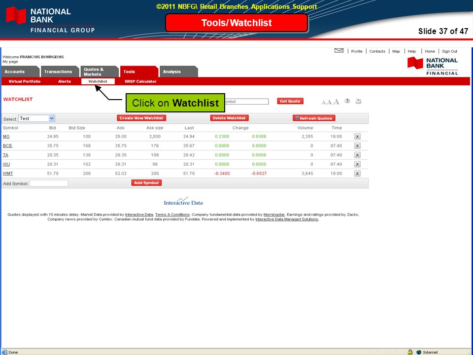 Slide 37 of 47 ©2011 NBFG\ Retail Branches Applications Support Tools/ Watchlist Click on Watchlist