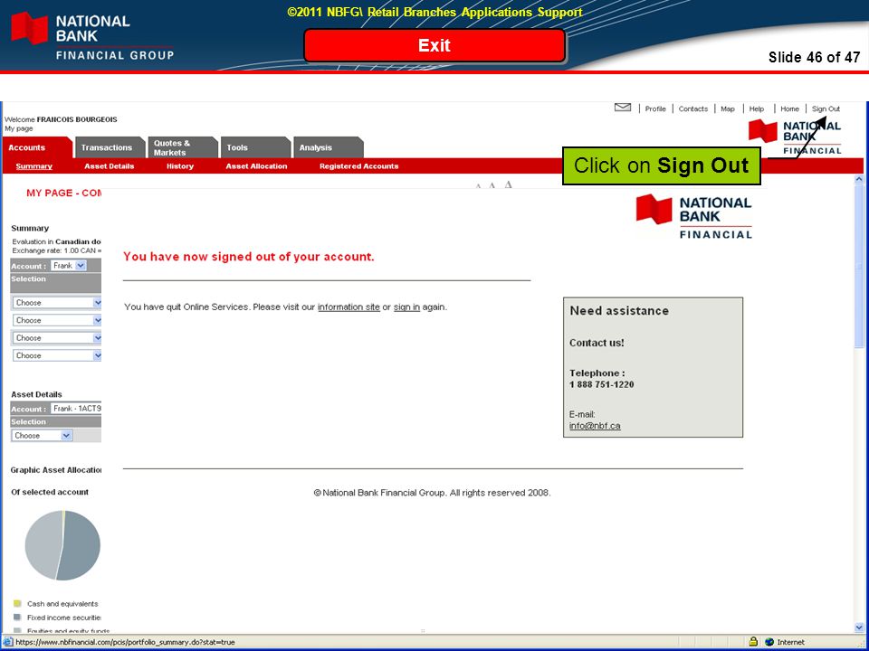 Slide 46 of 47 ©2011 NBFG\ Retail Branches Applications Support Exit Click on Sign Out
