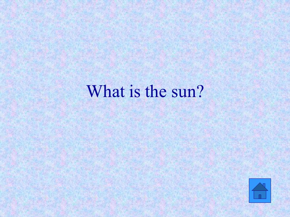 What is the sun