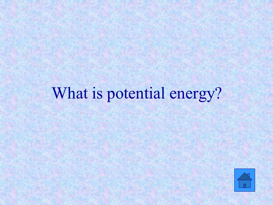 What is potential energy
