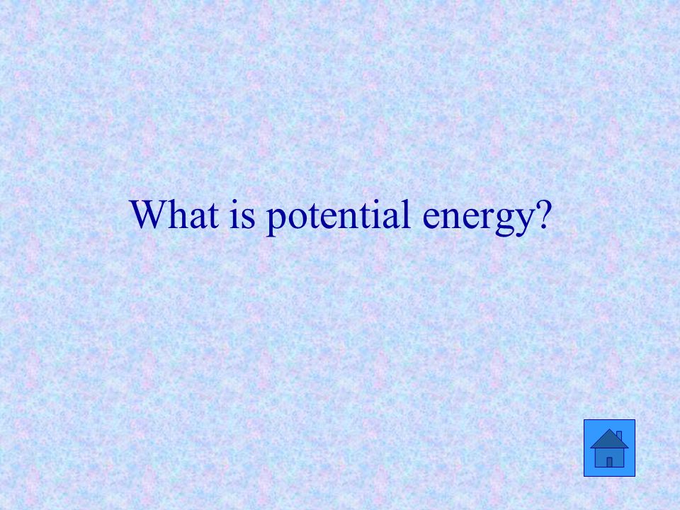 What is potential energy