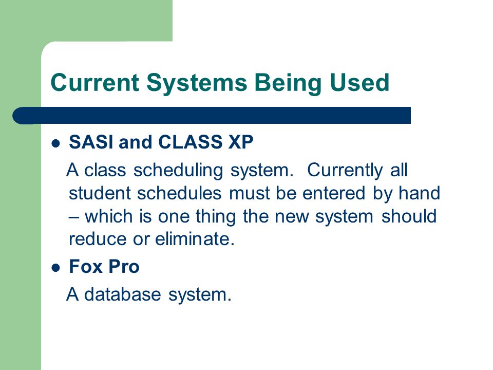 Current Systems Being Used SASI and CLASS XP A class scheduling system.