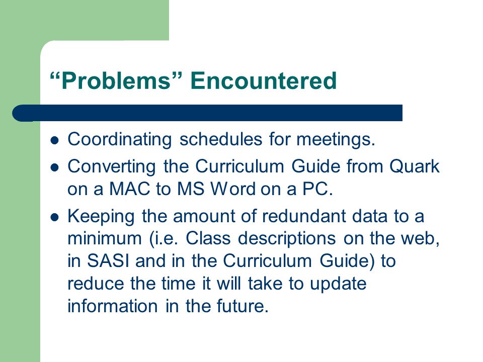 Problems Encountered Coordinating schedules for meetings.