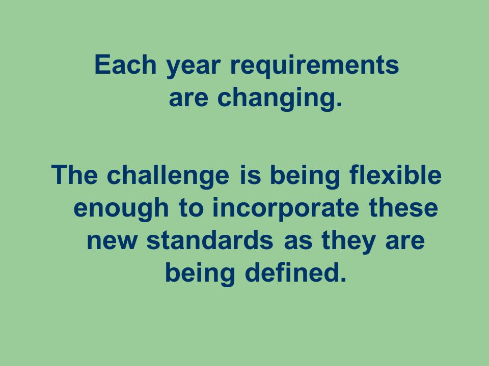 Each year requirements are changing.