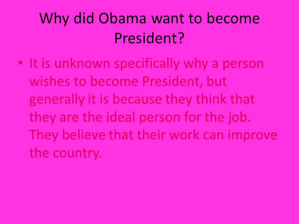 Why did Obama want to become President.