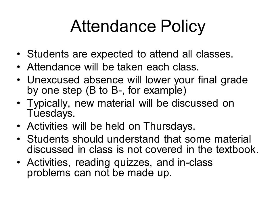 Attendance Policy Students are expected to attend all classes.
