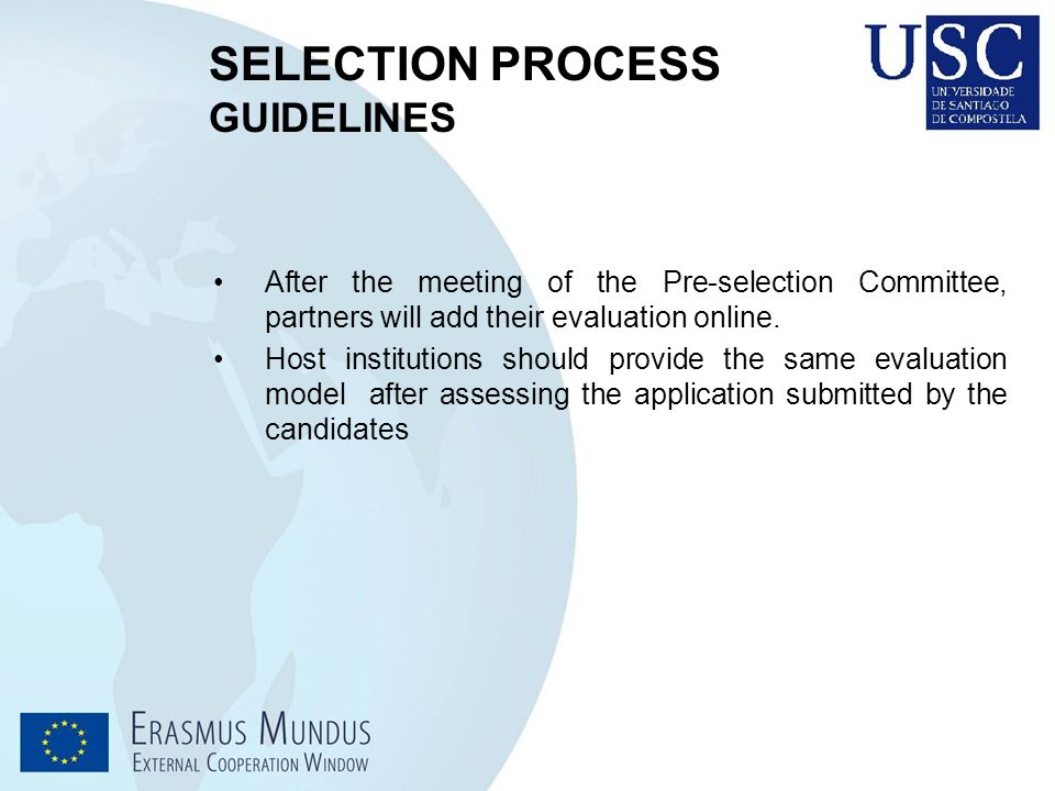 SELECTION PROCESS GUIDELINES After the meeting of the Pre-selection Committee, partners will add their evaluation online.