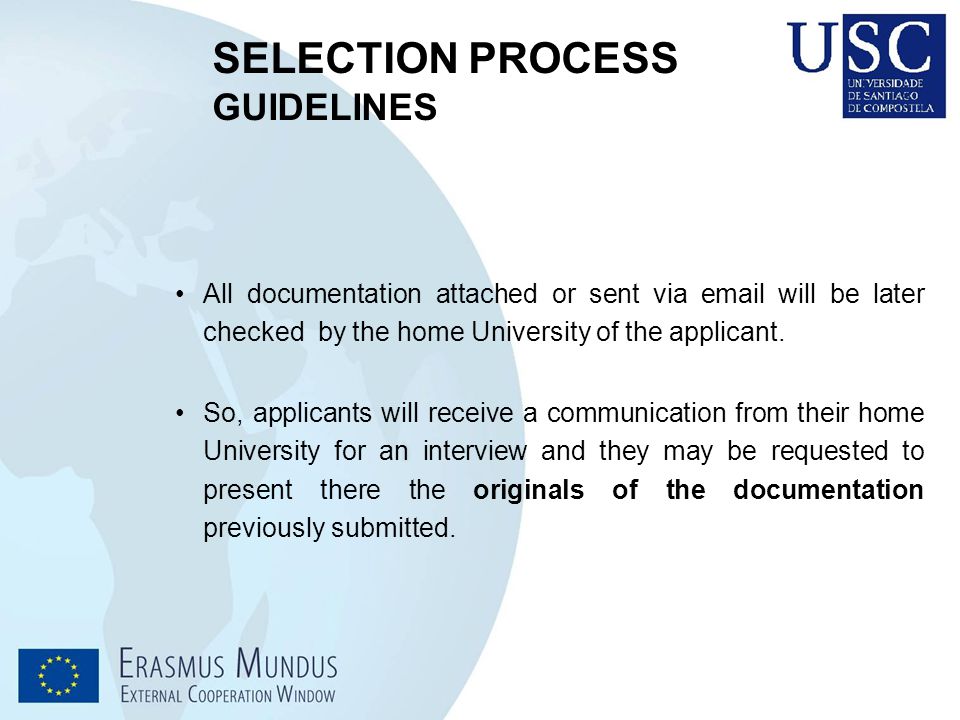 All documentation attached or sent via  will be later checked by the home University of the applicant.