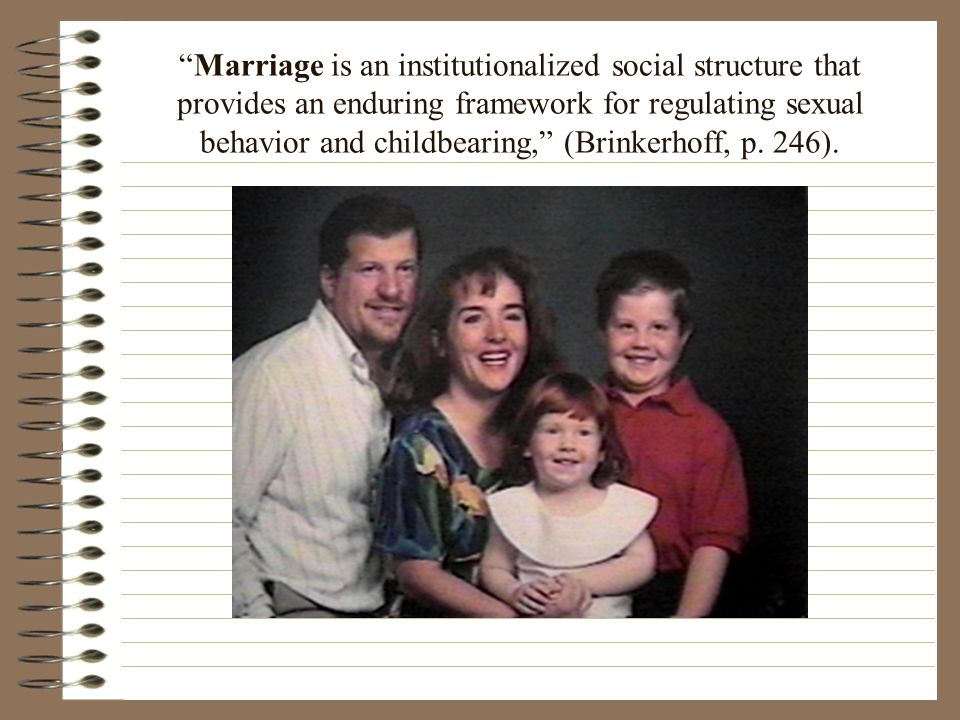 Family is a relatively permanent group of persons linked together in social roles by ties of blood, adoption, marriage or quasi-marital commitment and who live together and cooperate economically and in the rearing of children (Brinkerhoff, p.